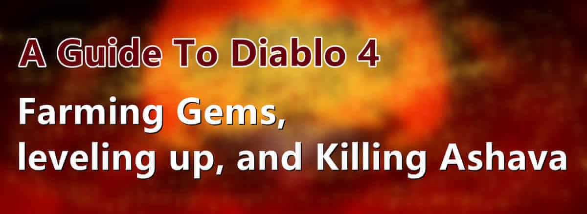 a-guide-to-diablo-4-farming-gems-leveling-up-and-killing-ashava